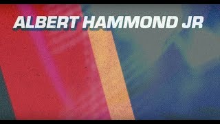 Albert Hammond Jr - Fast Times (Lyric Video)