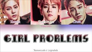EXO-CBX - Girl Problems (Rom/Legendado)
