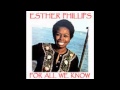 Esther Phillips - For All We Know