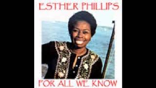 Esther Phillips - For All We Know