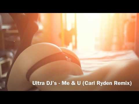Ultra DJ's - Me & U (Carl Ryden Remix)