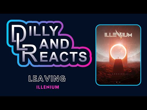 DillyLandReacts - Illenium - Leaving