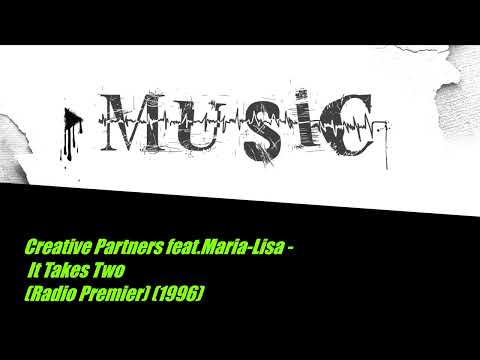 Creative Partners feat. Maria-Lisa - It Takes Two (Radio Premier) (1996)