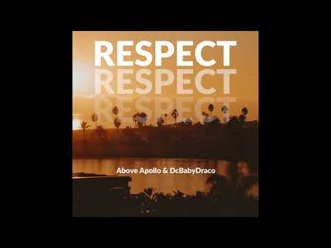 Respect - Above Apollo ft. Dc Baby Draco (Prod.By Tobias Platt)