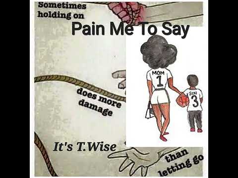T.Wise - Pain Me To Say