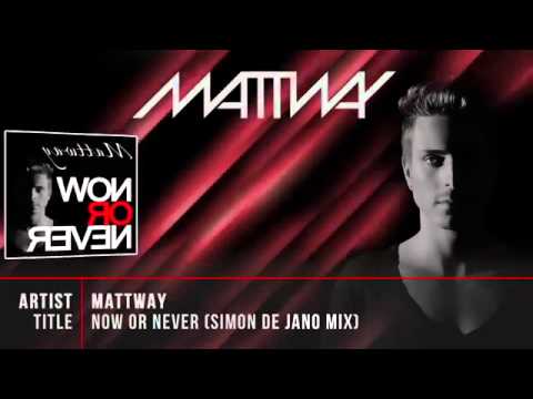 Mattway - Now Or Never (Simon De Jano Mix)