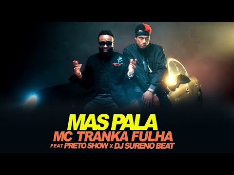 MC Tranka Fulha - Mas PaLa feat Preto Show X Dj Sureno Beatzz (Video Official)
