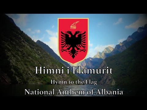 National Anthem: Albania -  Himni i Flamurit