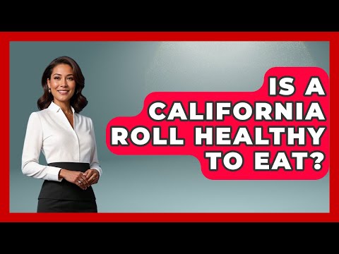 Is A California Roll Healthy To Eat? - Nightlife Experiences