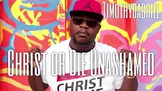 Christian Rap - Timothygabriel &quot;Christ or Die Unashamed&quot; Music Video (@ChristianRapz)