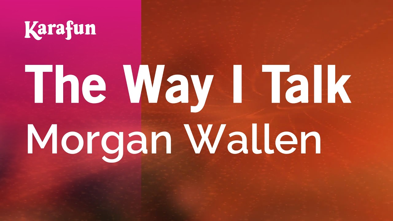 The Way I Talk - Morgan Wallen | Karaoke Version | KaraFun