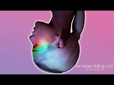 Ariana Grande - no tears left to cry (Reloaded)