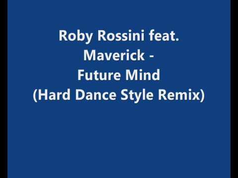 Roby Rossini feat. Maverick - Future Mind (Hard Dance Style Remix)