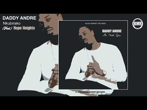 Daddy Andre ft. Hope Heights | Nkubirako | Official Audio