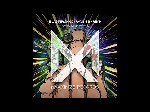 Blasterjaxx x Raven & Kreyn - Bodytalk (STFU)
