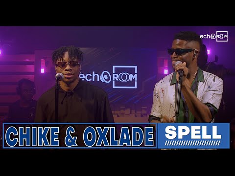 SPELL REMIX - CHIKE FT OXLADE | LIVE PERFORMANCE | ECHOOROOM #echooroom
