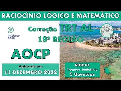 Correção CONCURSO - TRT ALAGOAS - 19ª REGIÃO RACIOCÍNIO LÓGICO- Técnico (Médio)- 11/12/2022