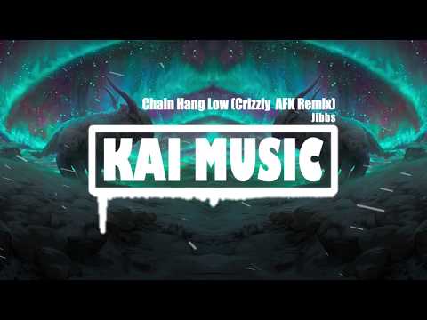 Jibbs - Chain Hang Low (Crizzly & AFK Remix)