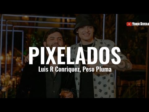 Luis R Conriquez, Peso Pluma - Pixelados (LETRA)