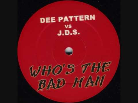 Who's the bad man -Dee Patern Vs JDS