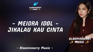 Download lagu Meidra Idol - Jikalau Kau Cinta Lirik Lagu  mp3