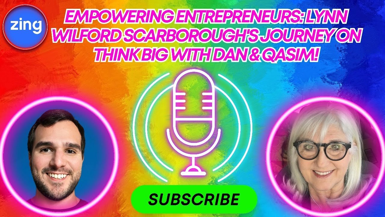 Empowering Entrepreneurs: Lynn Wilford Scarborough's Journey on Think Big with Dan & Qasim!