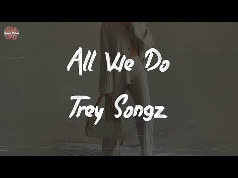 Trey Songz - All We Do (Lyric Video)
