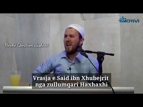 Vrasja e Said ibn Xhubejrit nga zullumqari Haxhaxhi - Hoxhë Qëndrim Jashari