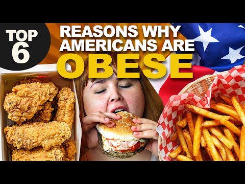 6 REASONS WHY AMERICANS ARE OBESE. WHAT IS CAUSING THE RISING OBESITY IN THE USA?