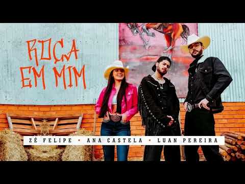 Roça Roça Em Mim - Zé Felipe, Ana Castela e Luan Pereira LP (Áudio)