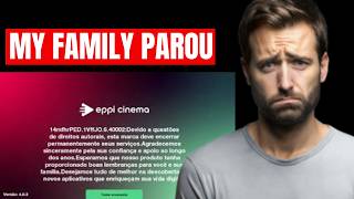 MY Family cinema VOLTOU A FUNCIONAR? - O EPPI CINEMA ESTÁ COM ERRO? RESOLVIDO PROBLEMA 