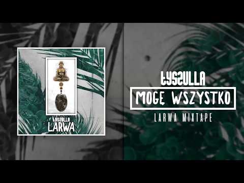 05. tyszulla - MOGĘ WSZYSTKO [LARWA MIXTAPE]
