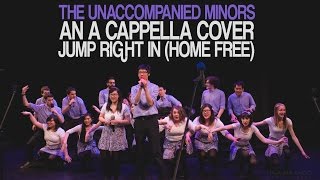 Jump Right In (Home Free) - The Unaccompanied Minors A Cappella Cover