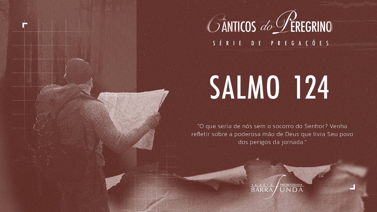 05 - Salmo 124 – O Socorro do Peregrino - Pr. Mauro Meister