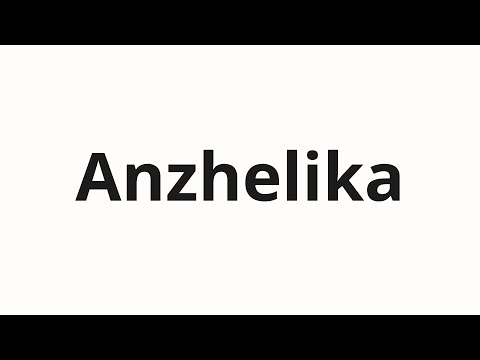 How to pronounce Anzhelika | Анжелика (Angelica in Russian)