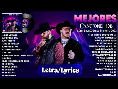 Grupo Frontera x Carin Leon Grandes éxitos Mix 2023 | Las Mejores Canciones 2023 (Letra/Lyrics)