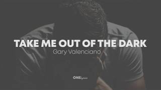 Gary Valenciano   Take Me Out Of The Dark (Lyrics)