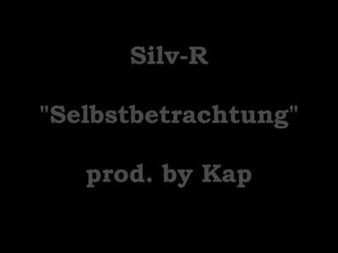 Silv-R - Selbstbetrachtung (prod. by Kap) OFFICIAL + LYRICS