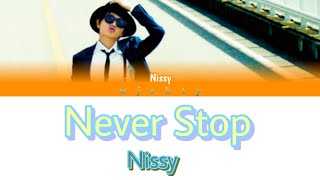 Nissy - Never Stop (Kan / Rom / Eng lyrics)