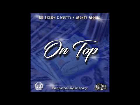 On Top   Big Legion Ft Nutty & Money Moons