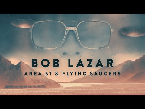 Bob Lazar: Area 51 & Flying Saucers - Full Documentary