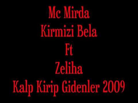 Mc Mirda Ft Kirmizi Bela & Zeliha - Kalp Kirip Gidenler 2009