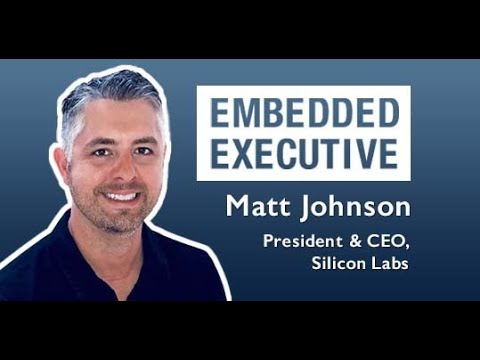 Embedded Executive: Matt Johnson, President and CEO, Silicon Labs