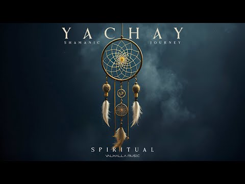 Yachay - Shamanic Healing Ceremony |Spiritual Awakening Music for Meditation