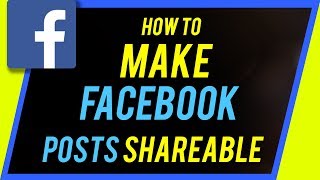 How To Make Facebook Posts Shareable