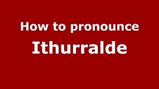 How to pronounce Ithurralde