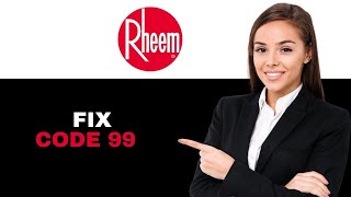 Rheem Tankless Water Heater Error Code 99 2025