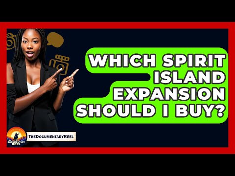 Which Spirit Island Expansion Should I Buy? - The Documentary Reel