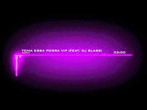 Munchi - Toma Essa Porra VIP (feat. DJ Blass) (HD)