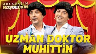Uzman Doktor Muhittin | Arkadaşım Hoşgeldin